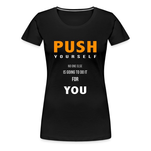 Push yourself - Women's Premium T-Shirt