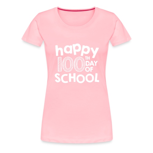 Happy 100th Day of School Chalk Teacher Shirts - Women's Premium T-Shirt