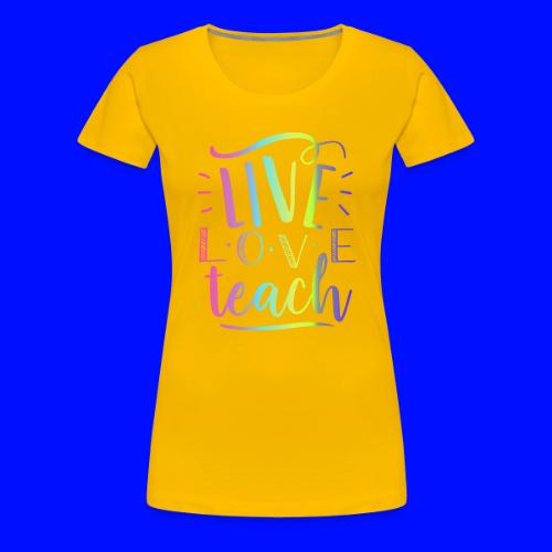 Live Love Teach Tie Dye Teacher T-Shirts - Women's Premium T-Shirt