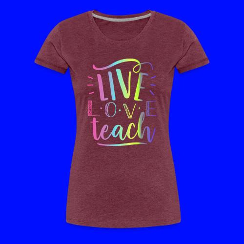 Live Love Teach Tie Dye Teacher T-Shirts - Women's Premium T-Shirt