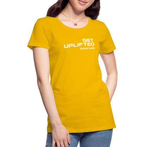 GET UPLIFTED - Women's Premium T-Shirt