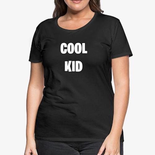 Cool Kid - Women's Premium T-Shirt