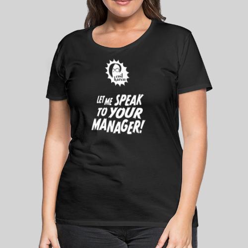 Evil Karen says… Let me speak to your manager! - Women's Premium T-Shirt