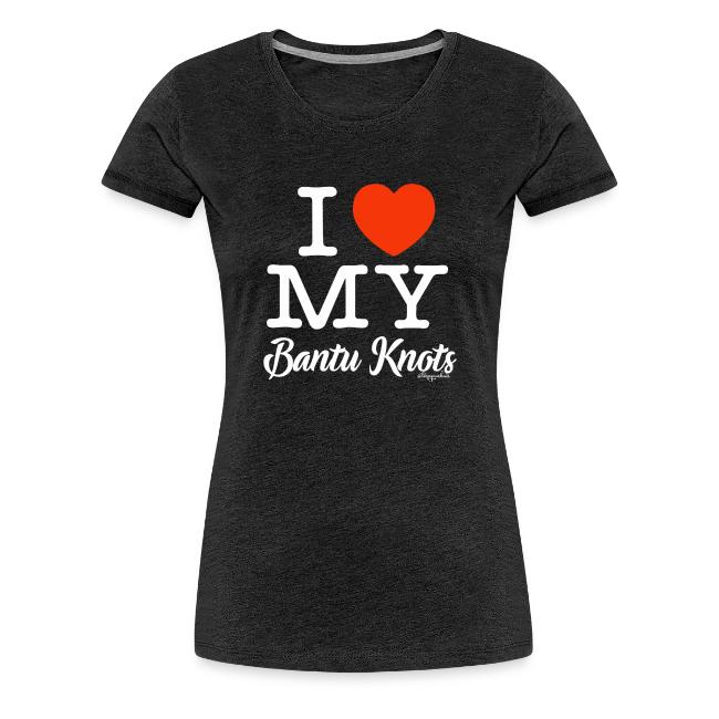 I LOVE MY BANTU KNOTS (white text design)