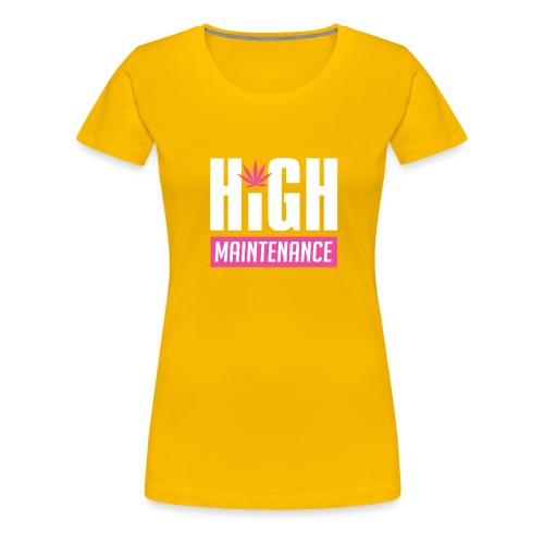 High Maintenance - Women's Premium T-Shirt