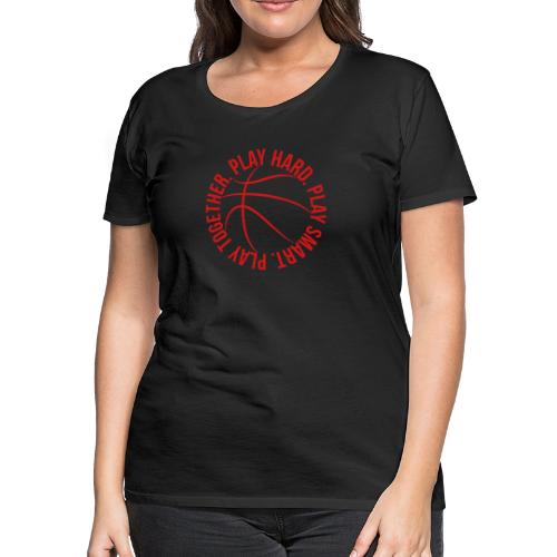 play smart play hard play together basketball team - Women's Premium T-Shirt