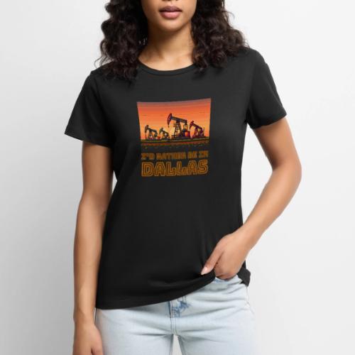 I'd rather be in Dallas - Women's Premium T-Shirt