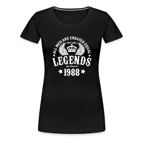 Legends are Born in 1988 - Women's Premium T-Shirt