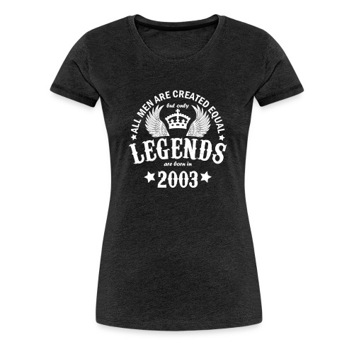 Legends are Born in 2003 - Women's Premium T-Shirt