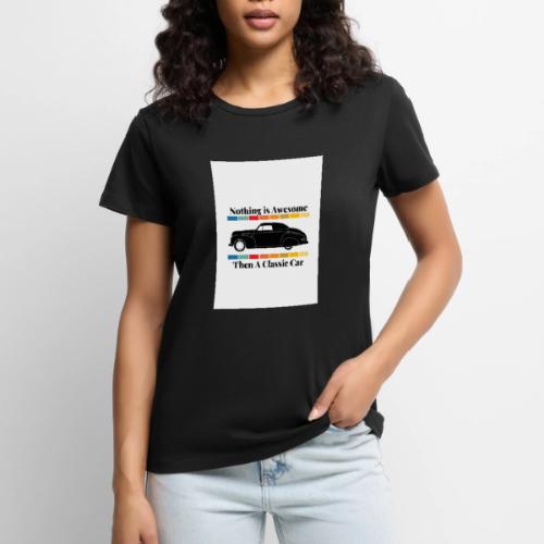 Nothing is Awesome Than a Classic Car white - Women's Premium T-Shirt