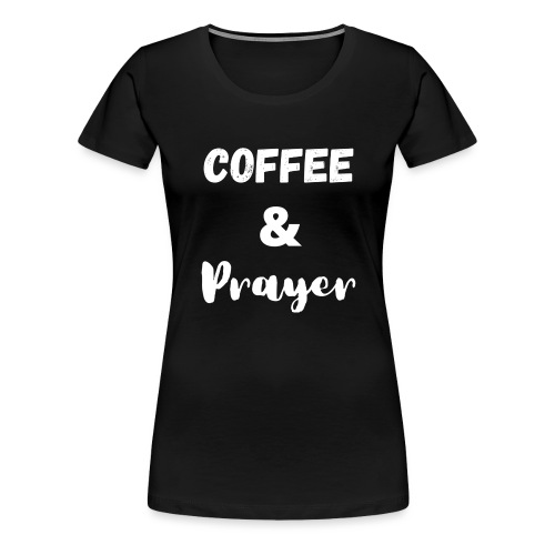 coffeeandprayerwhite - Women's Premium T-Shirt