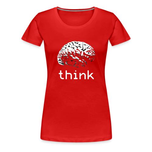 Think - Women's Premium T-Shirt