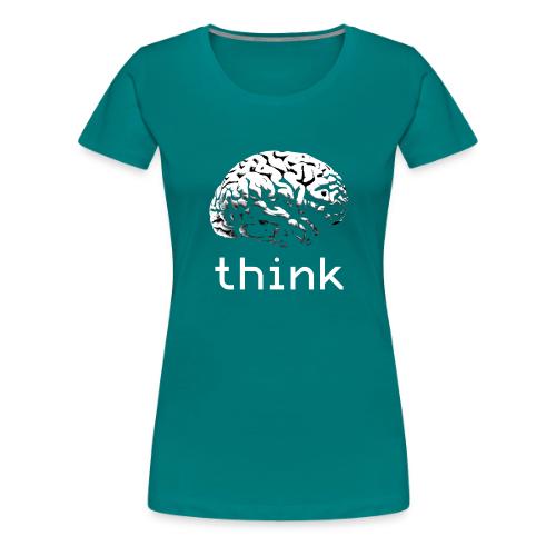 Think - Women's Premium T-Shirt