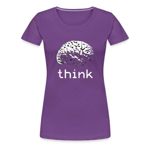 Think - Women's Premium T-Shirt