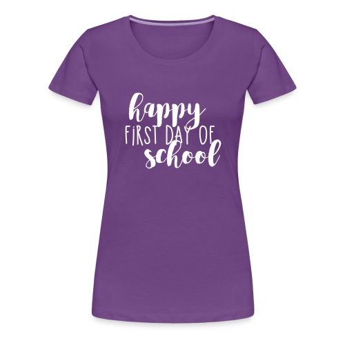 Happy First Day of School Back to School T-shirt - Women's Premium T-Shirt
