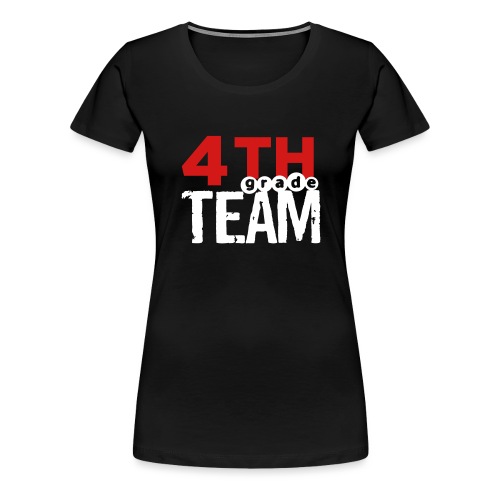 Bold 4th Grade Team Teacher T-Shirts - Women's Premium T-Shirt