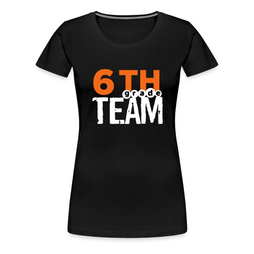 Bold 6th Grade Team Teacher T-shirt - Women's Premium T-Shirt