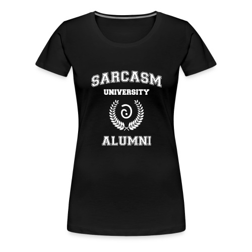 Sarcasm University Alumni - Women's Premium T-Shirt