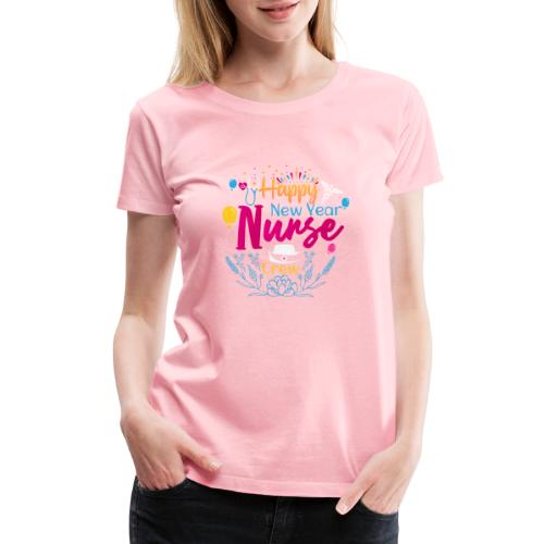 Funny New Year Nurse T-shirt - Women's Premium T-Shirt