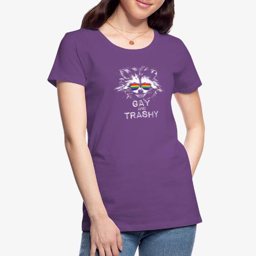 Gay and Trashy Raccoon Sunglasses Gilbert Baker - Women's Premium T-Shirt