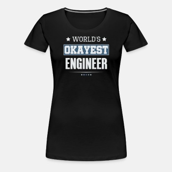 World's Okayest Engineer - Premium T-shirt for women