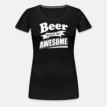 Beer makes me awesome - Premium T-shirt for women