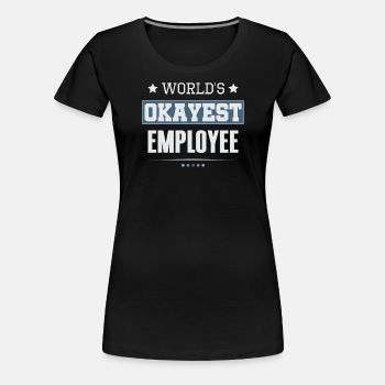 World's Okayest Employee - Premium T-shirt for women