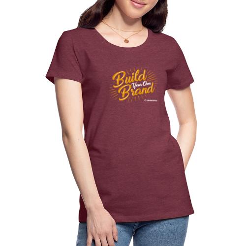 Build Your Own Brand - Women's Premium T-Shirt
