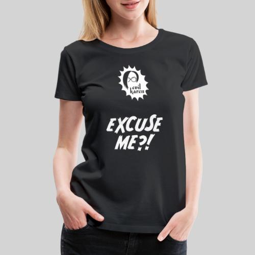 Evil Karen says… Excuse me?! - Women's Premium T-Shirt