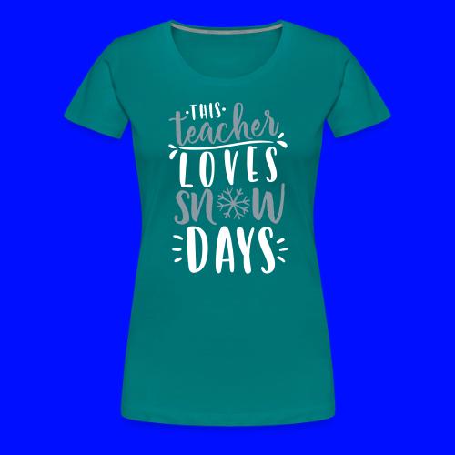 This Teacher Loves Snow Days Funny Winter Teacher - Women's Premium T-Shirt