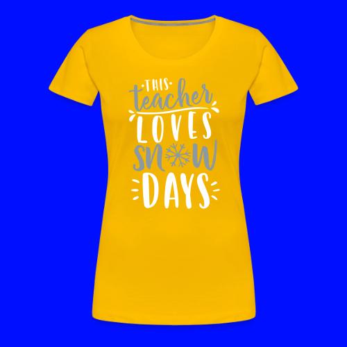 This Teacher Loves Snow Days Funny Winter Teacher - Women's Premium T-Shirt