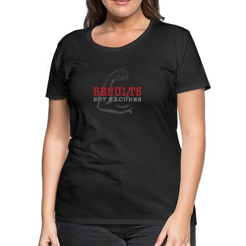Results Not Excuses - Women's Premium T-Shirt