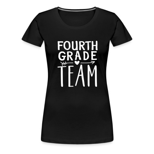 Fourth Grade Team Teacher T-Shirts - Women's Premium T-Shirt