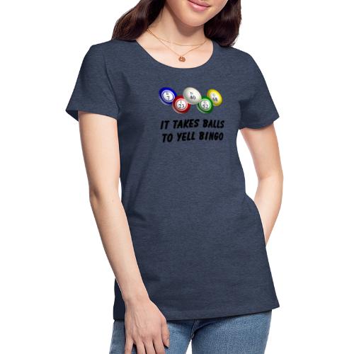 Balls To Bingo - Women's Premium T-Shirt