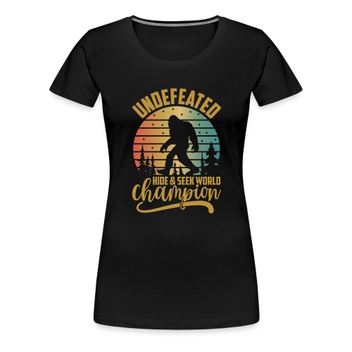 Undefeated Hide and Seek World Champ - Women's Premium T-Shirt
