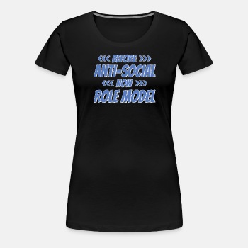 Before - Anti Social - Now - Role Model - Premium T-shirt for women