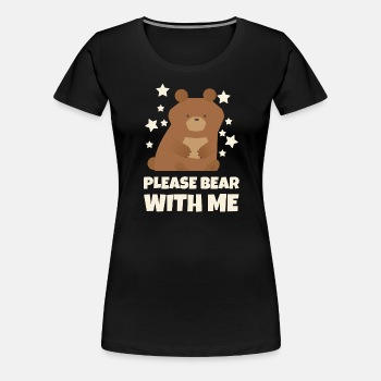 Please bear with me - Premium T-shirt for women