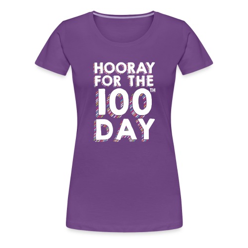 Hooray for the 100th Day of School - Women's Premium T-Shirt