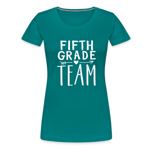 Fifth Grade Team Teacher T-Shirts - Women's Premium T-Shirt