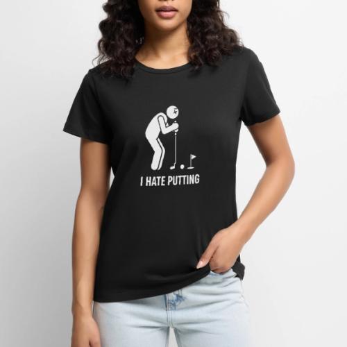 I HATE PUTTING - Golf Gag Gift Tee for Men - Women's Premium T-Shirt
