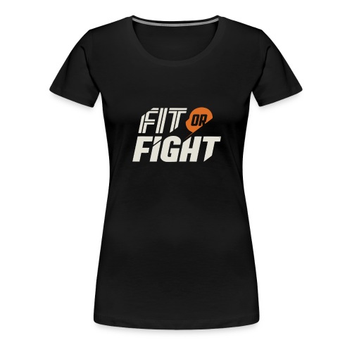 Fit or Fight - Women's Premium T-Shirt