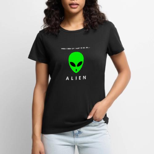 When I Grow Up I Want To Be An Alien - Women's Premium T-Shirt