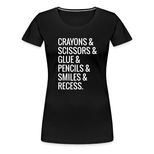Crayons Scissors Glue Pencils Smile Recess Teacher - Women's Premium T-Shirt