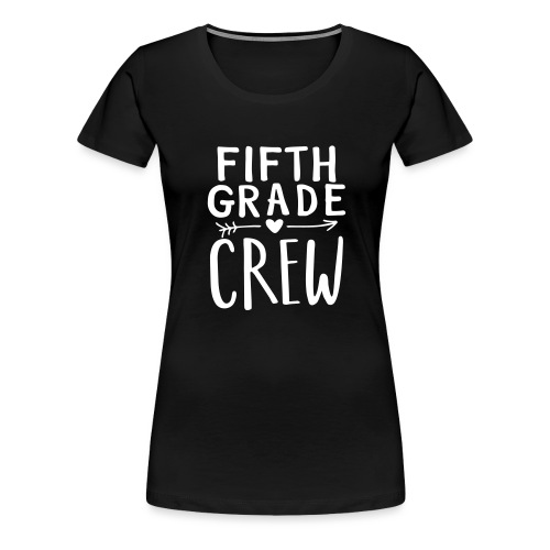 Fifth Grade Crew Heart Teacher T-Shirts - Women's Premium T-Shirt