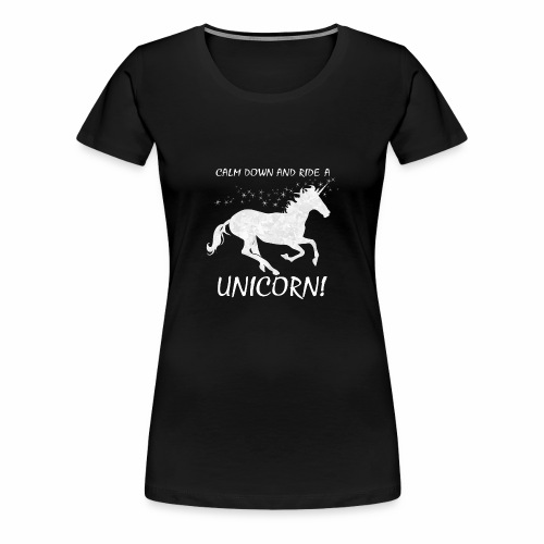 Calm Down Ride A Unicorn Shirt Gift Idea - Women's Premium T-Shirt