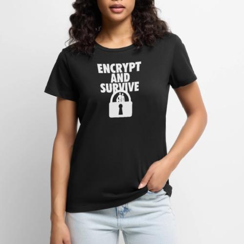 Encrypt and Survive - Women's Premium T-Shirt