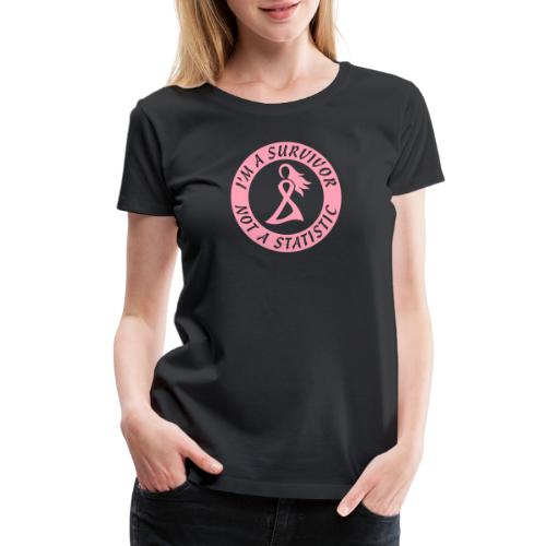 Breast Cancer Survivor Not Statistic Pink Ribbon - Women's Premium T-Shirt