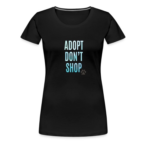 adopt don't shop blue (1) - Women's Premium T-Shirt