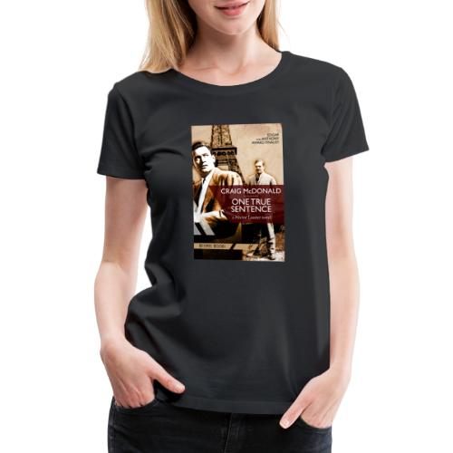 OneTrueSentencex2700 - Women's Premium T-Shirt