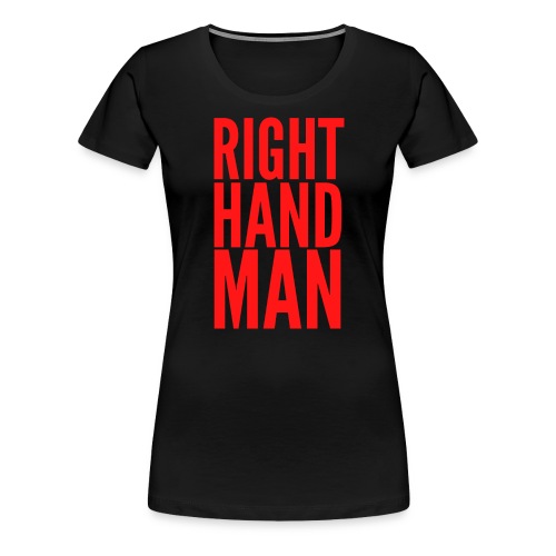 Right Hand Man (in red letters) - Women's Premium T-Shirt
